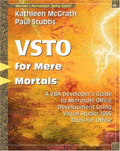 VSTO for Mere Mortals : A VBA Developer's Guide to Microsoft Office Development Using Visual Studio 2005 Tools for Office
