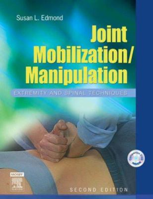 Joint Mobilization/Manipulation : Extremity and Spinal Techniques