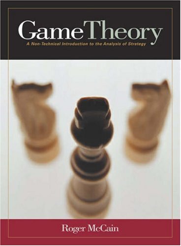 Game Theory : A Non-Technical Introduction to the Analysis of Strategy