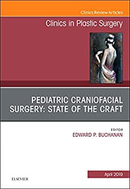 Pediatric Craniofacial Surgery: State of the Craft, an Issue of Clinics in Plastic Surgery