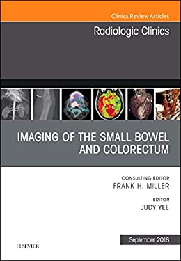 Imaging of the Small Bowel and Colorectum, an Issue of Radiologic Clinics of North America