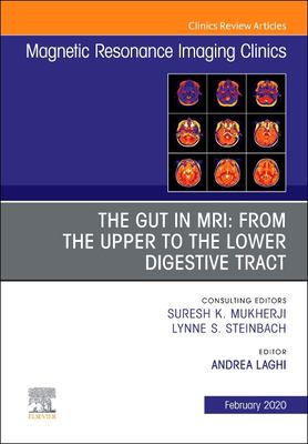 MR Imaging of the Bowel, an Issue of Magnetic Resonance Imaging Clinics of North America