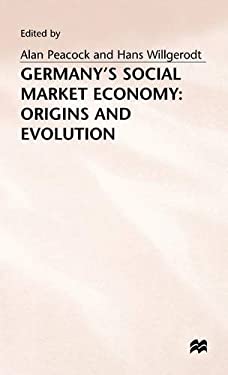 Germany's Social Market Economy : Origins and Evolution