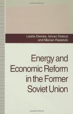 Energy and Economic Reform in the Former Soviet Union : Implications for Production, Consumption and Exports and for the International Energy Markets