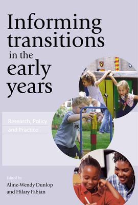 Informing Transitions in the Early Years : Research, Policy and Practice
