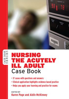 Nursing the Acutely Ill Adult : Case Book