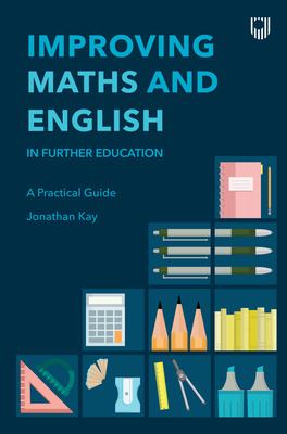 Improving Maths and English In Further Education : A Practical Guide