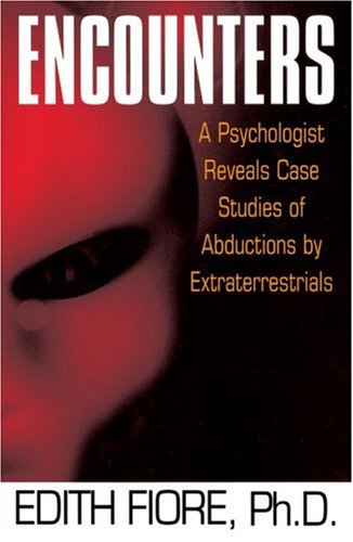 Encounters : A Psychologist Reveals Case Studies of Abductions by Extraterrestrials