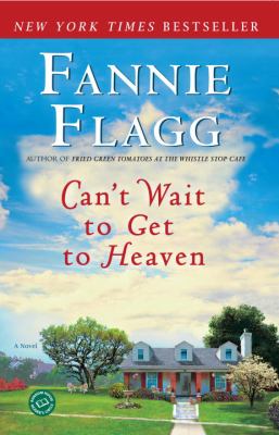 Can't Wait to Get to Heaven : A Novel