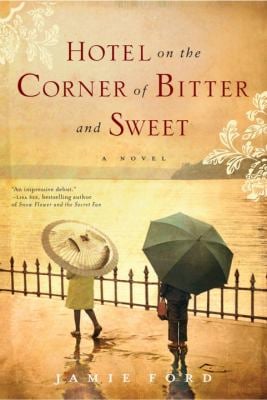 Hotel on the Corner of Bitter and Sweet : A Novel