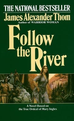 Follow the River : A Novel