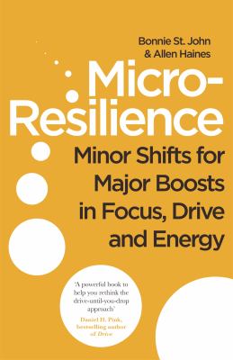 Micro-Resilience : Minor Shifts for Major Boosts in Focus, Drive and Energy