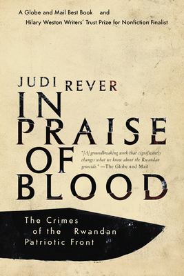 In Praise of Blood : The Crimes of the Rwandan Patriotic Front