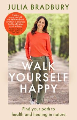 Walk Yourself Happy : Find Your Path to Health and Healing in Nature