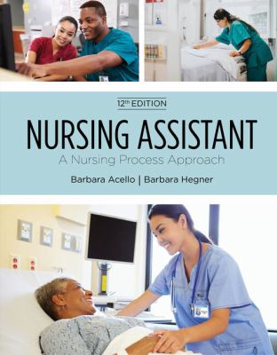 Nursing Assistant : A Nursing Process Approach