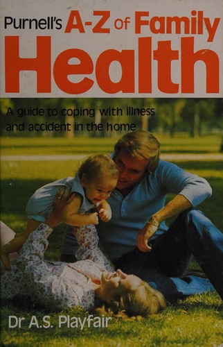 Purnell's A-Z of Family Health : A Guide to Coping with Illness and Accident in the Home