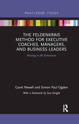 The Feldenkrais Method for Executive Coaches Managers and Business Leaders