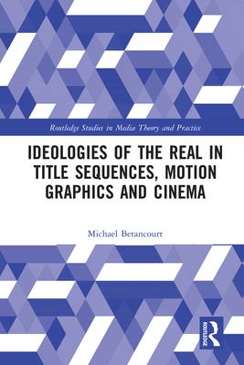 Ideologies of the Real in Motion Graphics and Title Sequences