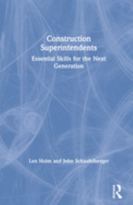 Construction Superintendents : Essential Skills for the Next Generation
