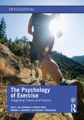The Psychology of Exercise : Integrating Theory and Practice