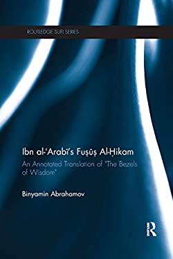Ibn Al-Arabi's Fusus Al-Hikam : An Annotated Translation of the Bezels of Wisdom