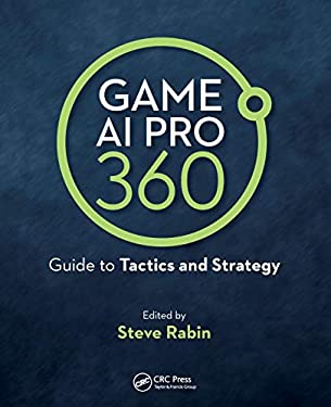 Game Ai Pro 360 : Guide to Tactics and Strategy