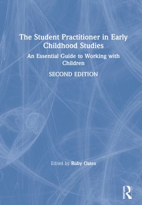 The Student Practitioner in Early Childhood Studies : An Essential Guide to Working with Children