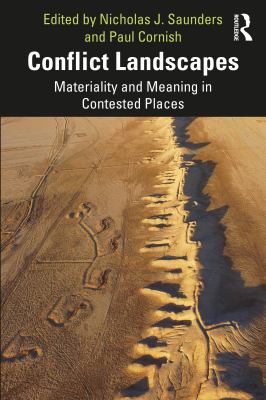 Conflict Landscapes : Materiality and Meaning in Contested Places