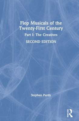 Flop Musicals of the Twenty-First Century : Part I: the Creatives