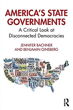 America's State Governments : A Critical Look at Disconnected Democracies