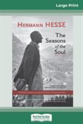 The Seasons of the Soul : The Poetic Guidance and Spiritual Wisdom of Herman Hesse (16pt Large Print Edition)