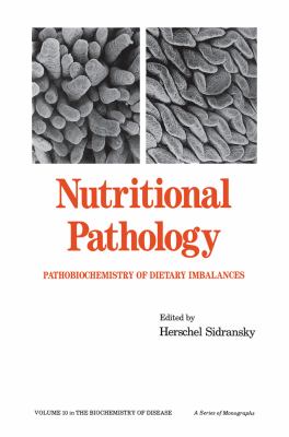Nutritional Pathology : Pathobiochemistry of Dietary Imbalances