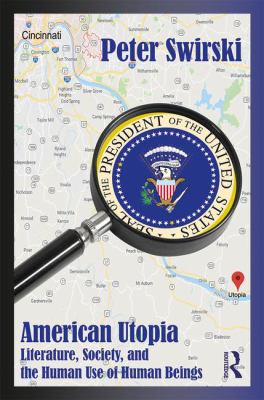 Amercian Utopia : Literature, Society, and the Human Use of Human Beings