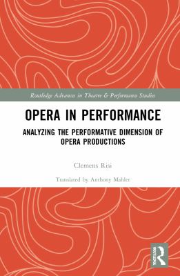 Opera in Performance : Analyzing the Performative Dimension of Opera Productions