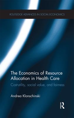 The Economics of Resource Allocation in Health Care : Cost-Utility, Social Value, and Fairness