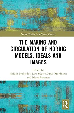 The Making and Circulation of Nordic Models Ideals and Images