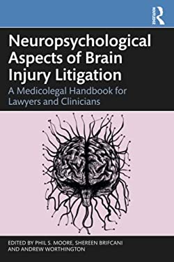 Neuropsychological Aspects of Brain Injury Litigation : A Medicolegal Handbook for Lawyers and Clinicians