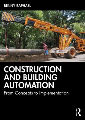 Construction and Building Automation : From Concepts to Implementation