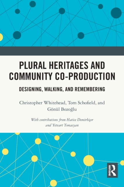 Plural Heritages and Community Co-Production : Designing, Walking, and Remembering