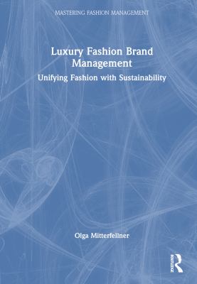 Luxury Fashion Brand Management : Unifying Fashion with Sustainability