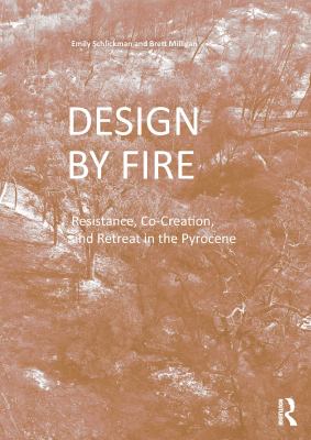 Design by Fire : Resistance, Co-Creation and Retreat in the Pyrocene