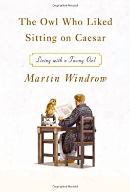 The Owl Who Liked Sitting on Caesar : Living with a Tawny Owl