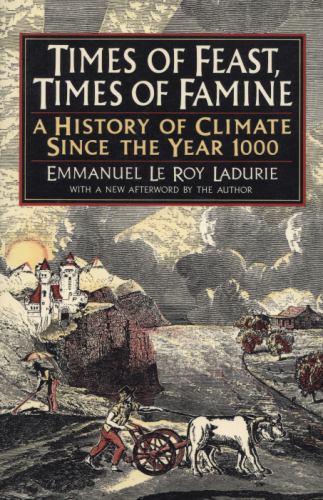 Times of Feast, Times of Famine : A History of Climate since the Year 1000