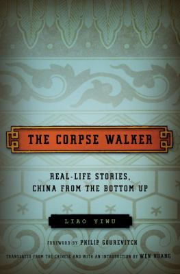 The Corpse Walker : Real Life Stories: China from the Bottom Up