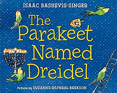 The Parakeet Named Dreidel : A Picture Book