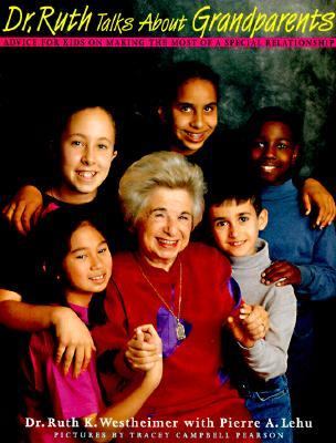 Dr. Ruth Talks about Grandparents : Advice for Kids on Making the Most of a Special Relationship