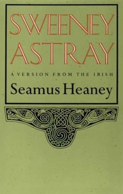 Sweeney Astray : A Version from the Irish