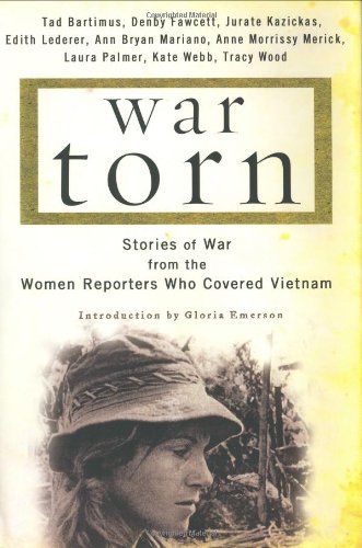 War Torn : Stories of War from the Women Reporters Who Covered Vietnam