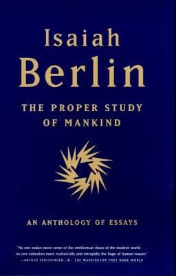 The Proper Study of Mankind : An Anthology of Essays