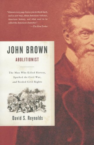 John Brown, Abolitionist : The Man Who Killed Slavery, Sparked the Civil War, and Seeded Civil Rights